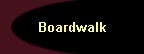 Boardwalk